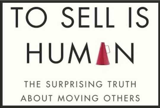 daniel h pink to sell is human daniel h pink to sell is human