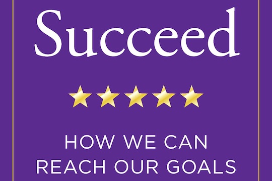 Succeed: How We Can Reach Our Goals