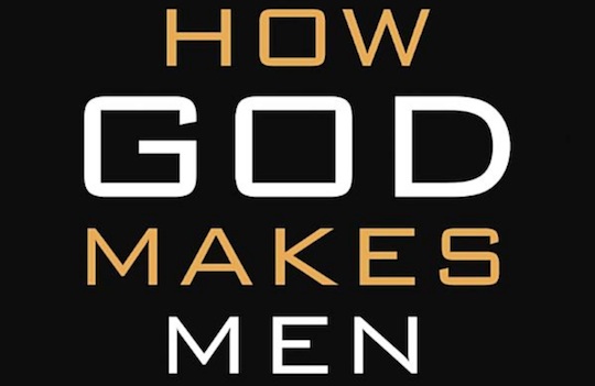 How God Makes Men by Patrick Morley