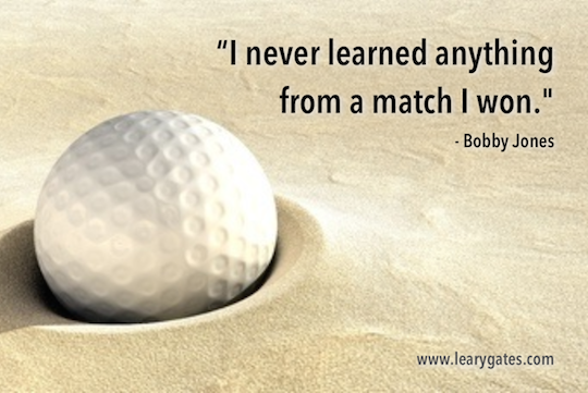 I never learned anything from a match I won - Bobby Jones