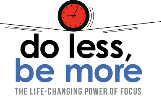Recommended reading: Do Less, Be More by John Busacker