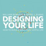 Review: "Designing Your Life" by Bill Burnett & Dave Evans